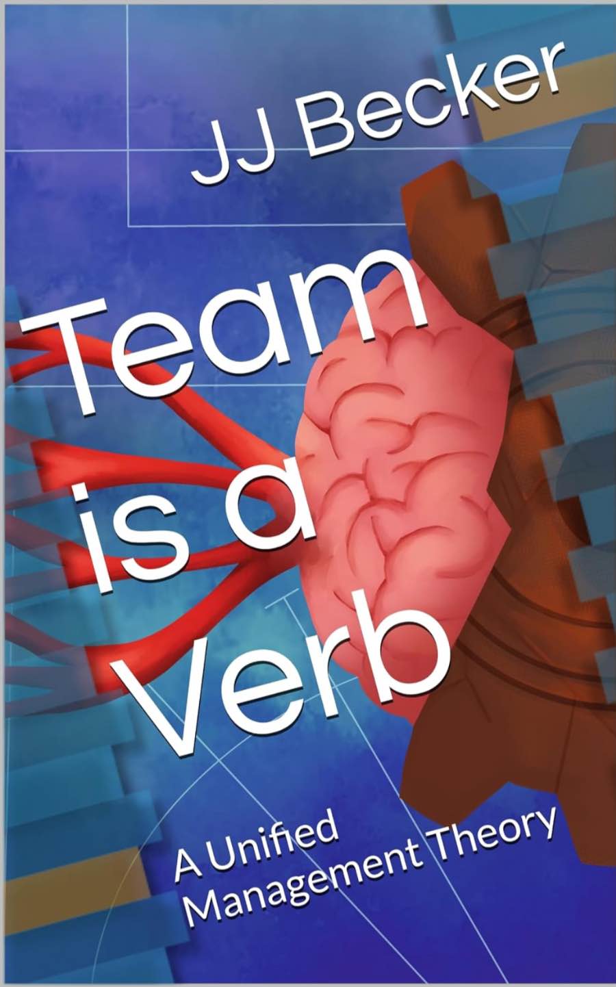 JJ Becker’s ‘Team Is a Verb’ Offers an Experience-Driven Framework for Managers Leading Under Pressure