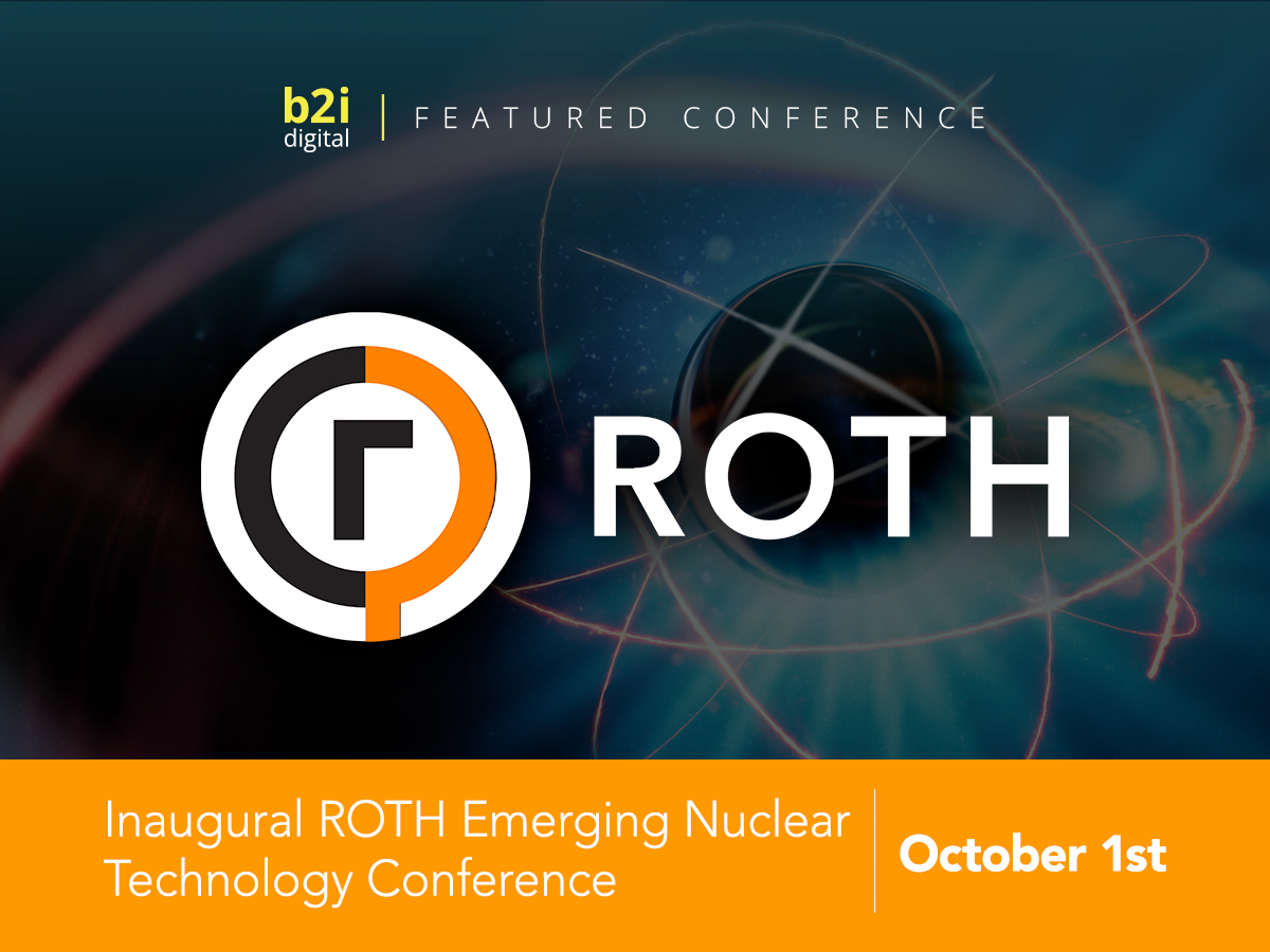 Companies From Uranium Mining to Fusion Meet Investors at the Inaugural ROTH Emerging Nuclear Technology Conference