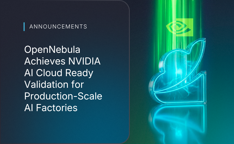OpenNebula Achieves NVIDIA AI Cloud Ready Validation for Production-Scale AI Factories