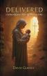 Historical Christian Novel "Delivered" Explores Hope and Healing