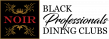 NOIR BLACK CHAMBER OF COMMERCE LAUNCHES NOIR BLACK PROFESSIONALS DINING CLUBS IN HOUSTON