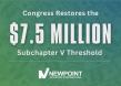 Congress Restores the $7.5 Million Subchapter V Threshold - Permanently