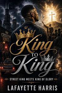 Author Lafayette Harris explores the possibility of profound personal transformation in KING TO KING: STREET KING MEETS KING OF GLORY, a faith-centered story about a notorious gang leader whose life is defined by violence, reputation, and power until an unexpected encounter challenges everything he believes KING TO KING : STREET KING MEETS KING OF GLORY by Lafayette Harris