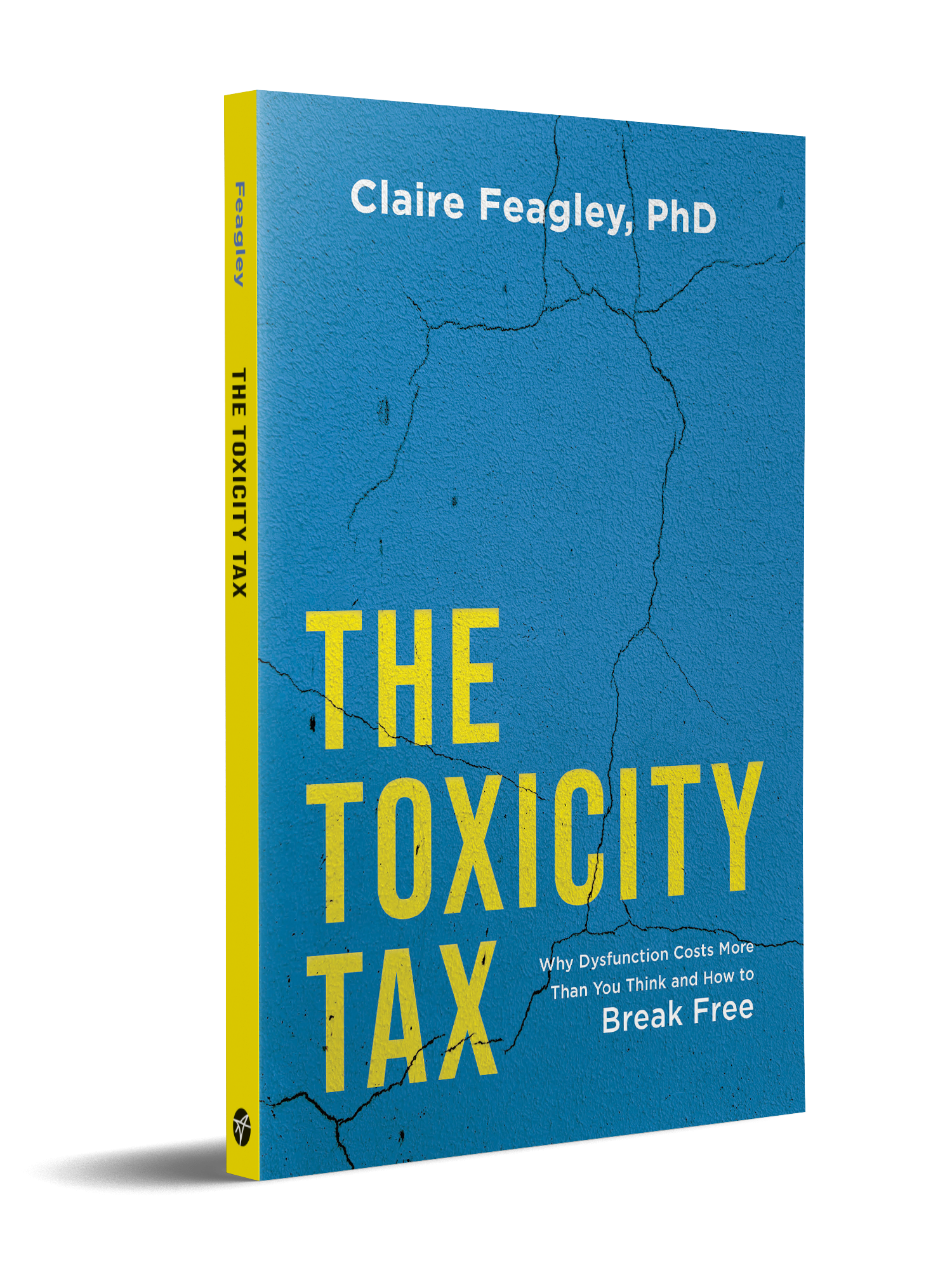 New Book “The Toxicity Tax” Exposes the Hidden Costs of Dysfunction at Work and Shows How to Break the Cycle