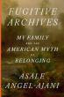 Fugitive Archives Traces How Race, Class, Love, and Hate Collide to Create a Fraught Family and National History