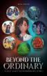 Beyond The Ordinary, A New Fantasy Adventure For Young Readers, Is Out Now
