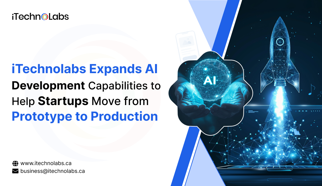 iTechnolabs Expands AI Development Capabilities to Help Startups Move from Prototype to Production