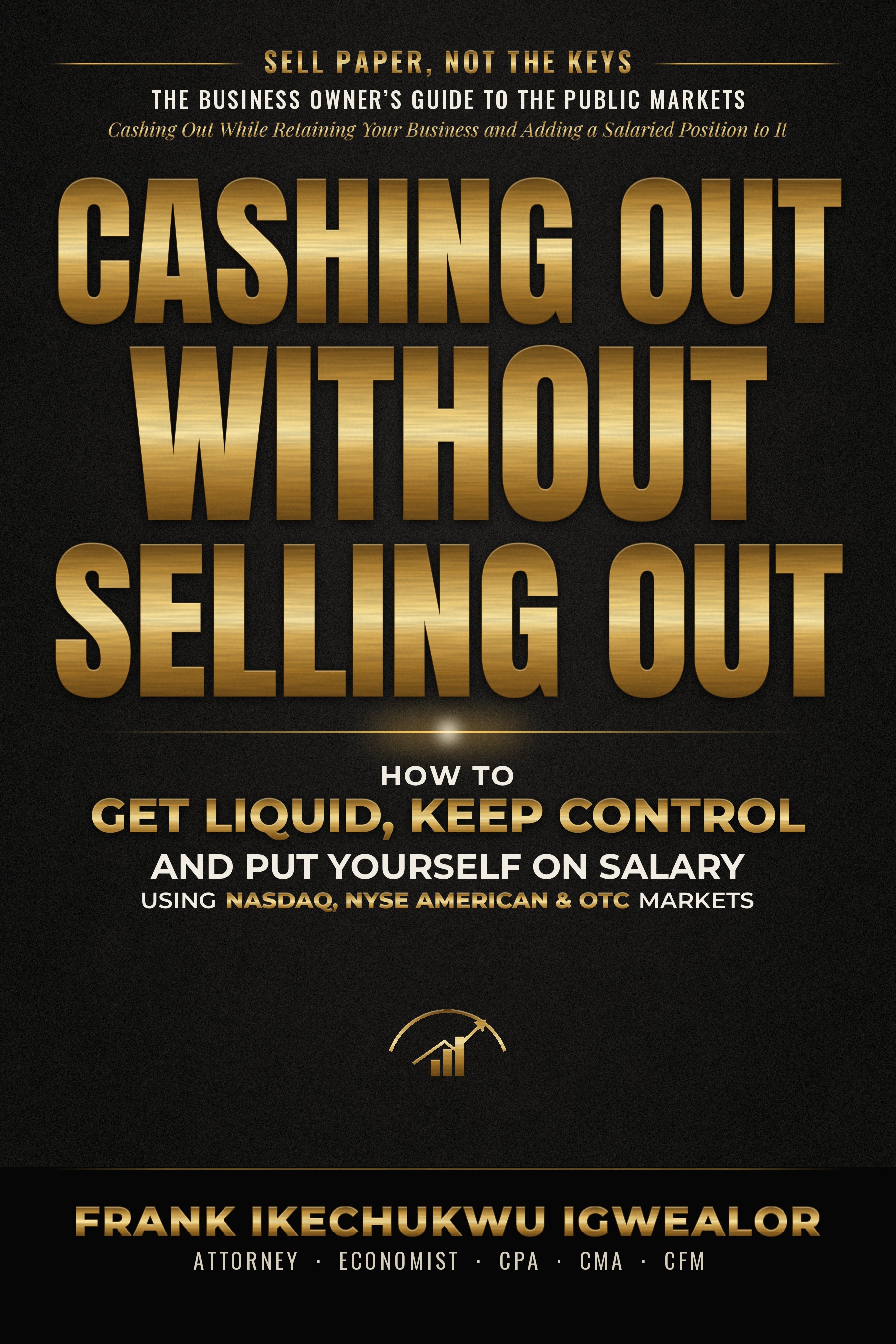 Frank Ikechukwu Igwealor’s ‘Cashing Out Without Selling Out,’ Guides Business Owners Could Get Liquidity Without Selling