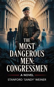 A promotional image of the book The Most Dangerous Men: Congressmen