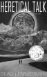 Beau Lemmerman Releases 'Heretical Talk,' a Supernatural Mystery Novel About Encounters with a Cursed Serial Killer