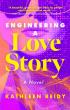 Kathleen Reidy's Engineering a Love Story is a Novel About Love, Ambition, and Starting Over in the Dot-Com Era 