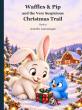 Jennifer Lamontagne’s Waffles & Pip Series Features a Christmas Mystery for Young Readers