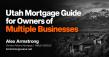 Alex Armstrong Releases Utah Mortgage Guide for Owners of Multiple Businesses