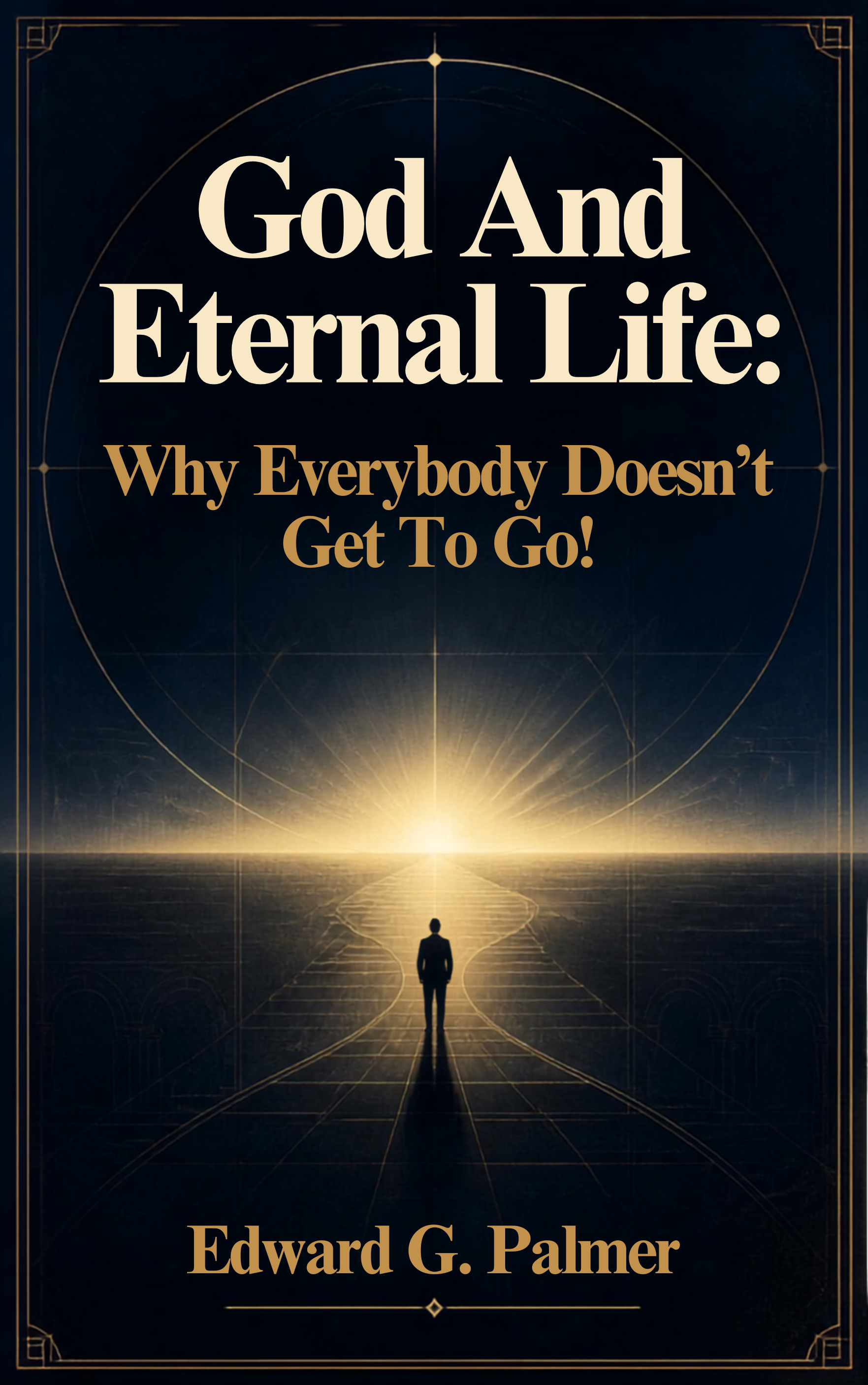 JVED Publishing announces release of ‘God and Eternal Life: Why Everyone Doesn’t Get to go’ by Edward G. Palmer