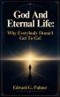JVED Publishing announces release of 'God and Eternal Life: Why Everyone Doesn't Get to go' by Edward G. Palmer