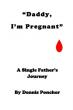 Dennis Poncher’s 'Daddy, I'm Pregnant': A Single Father's Journey Traces the Search for Nonjudgmental Parenting Support