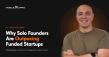 Why Solo Founders Are Outpacing Funded Startups