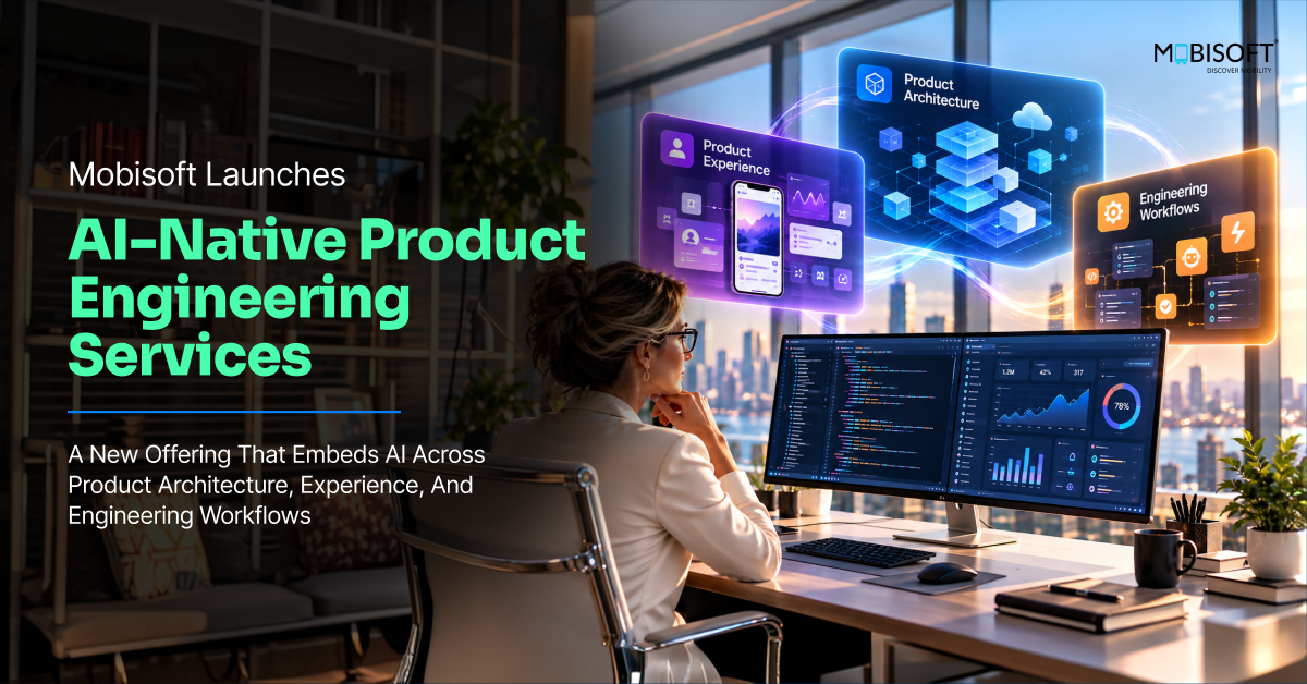 Mobisoft Infotech Expands AI-Native Product Engineering for Enterprise Innovation