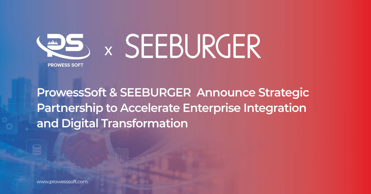 ProwessSoft and SEEBURGER Announce Strategic Partnership to Accelerate Enterprise Integration and Digital Transformation