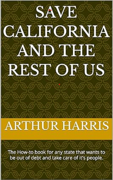 New Book ‘Save California and the Rest of US’ Non Partisan Blueprint to Stabilize California Without Raising Taxes