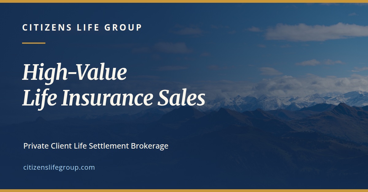 Life Settlement Broker Citizens Life Group Explains High-Value Policy Sales