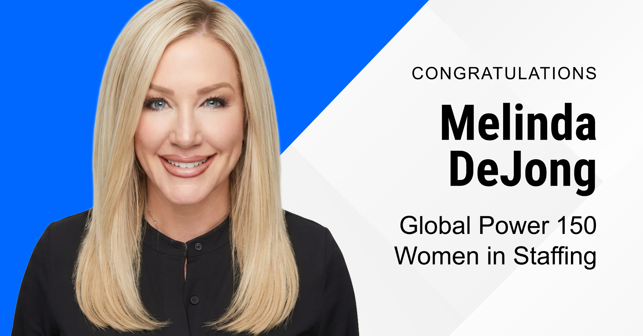 Melinda DeJong, President, Honored in Staffing Industry Analysts’ Global Power 150 Women in Staffing
