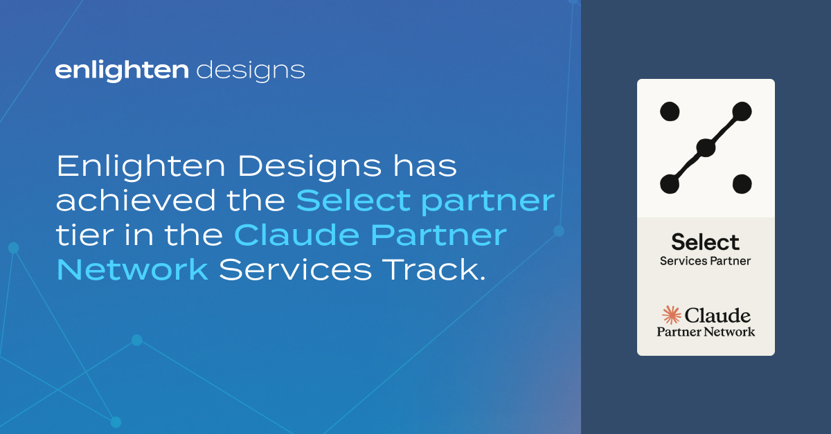 Enlighten Designs achieves Select partner tier in the Claude Partner Network, helping organisations put Claude to work
