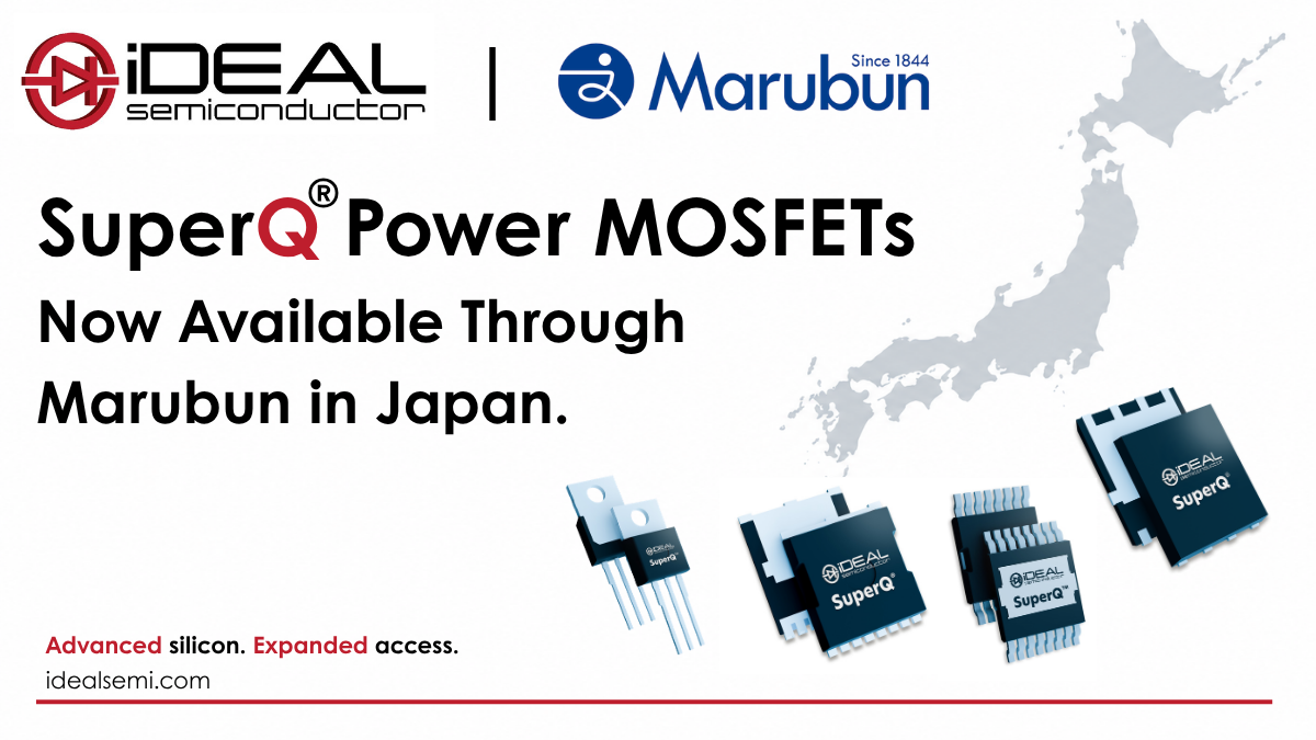 iDEAL Semiconductor Signs Distribution Agreement with Marubun to Expand Access to SuperQ® Power MOSFETs in Japan
