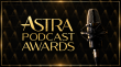 The nominees of the 2026 Astra Podcast Awards include Call Her Daddy, Fly on the Wall, Good Hang, Table Read, and more