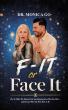 New Book “F-It or Face It” by Dr. Monica Go Empowers Readers to Embrace Their True Calling