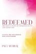 Paul Murray’s Redeemed Explores the Roots of Addiction, Identity, and Faith