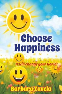 Choose Happiness by Barbara Zavela