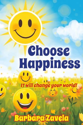 Choose Happiness: It Will Change Your World! Connects daily choices with meaning and habit change