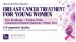 Breast Cancer Treatment for Young Women: New 2026 Evidence Digest Highlights Emerging Advances in BCYW Treatment