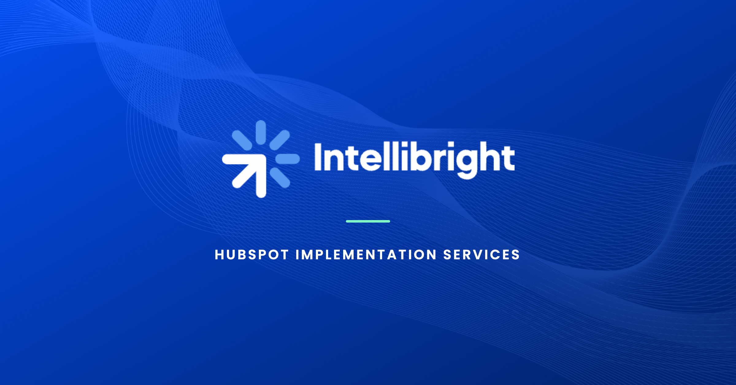 Intellibright Launches Revenue-Focused HubSpot Implementation Services for B2B Companies