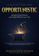 Frank Igwealor Releases OPPORTUNISTIC, a Guide to Spotting Real Opportunities and Acting Before the Window Closes
