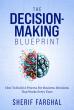 New Strategy Book, The Decision-Making Blueprint, Confronts Corporate America's Multibillion-Dollar Gut-Instinct Problem