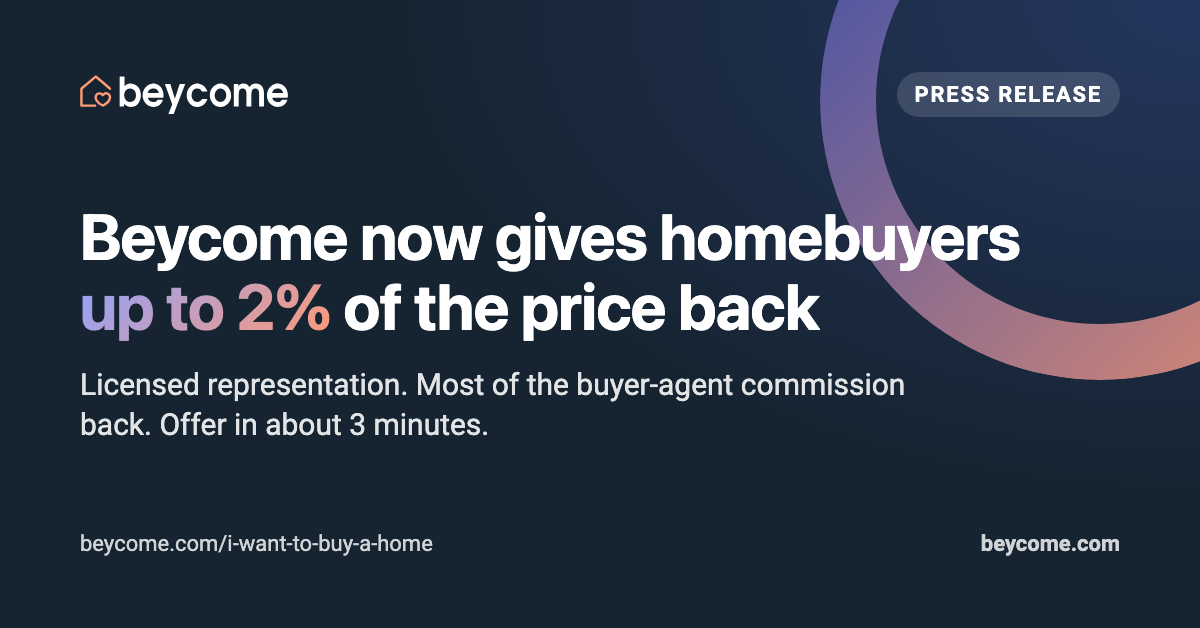 Beycome.com, which has saved home sellers more than $225 million, now gives buyers up to 2% of the price back
