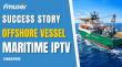 FMUSER Deploys Maritime Vessel IPTV System for Offshore Oil Rigs in Singapore