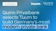 Quirin Privatbank selects Tuum to build Germany’s most modern private bank