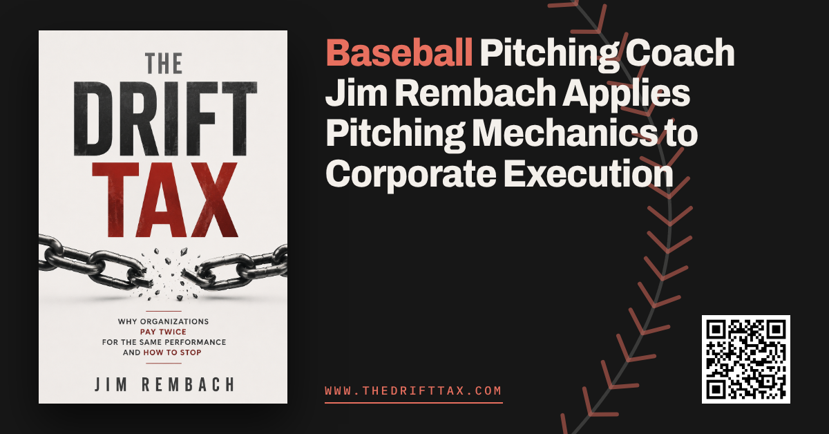 Baseball Pitching Coach Jim Rembach Applies Pitching Mechanics to Corporate Execution in The Drift Tax