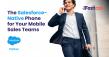 Fastcall Launches Fastcall Mobile, Bringing Native iPhone and Android Calling and SMS Into Salesforce