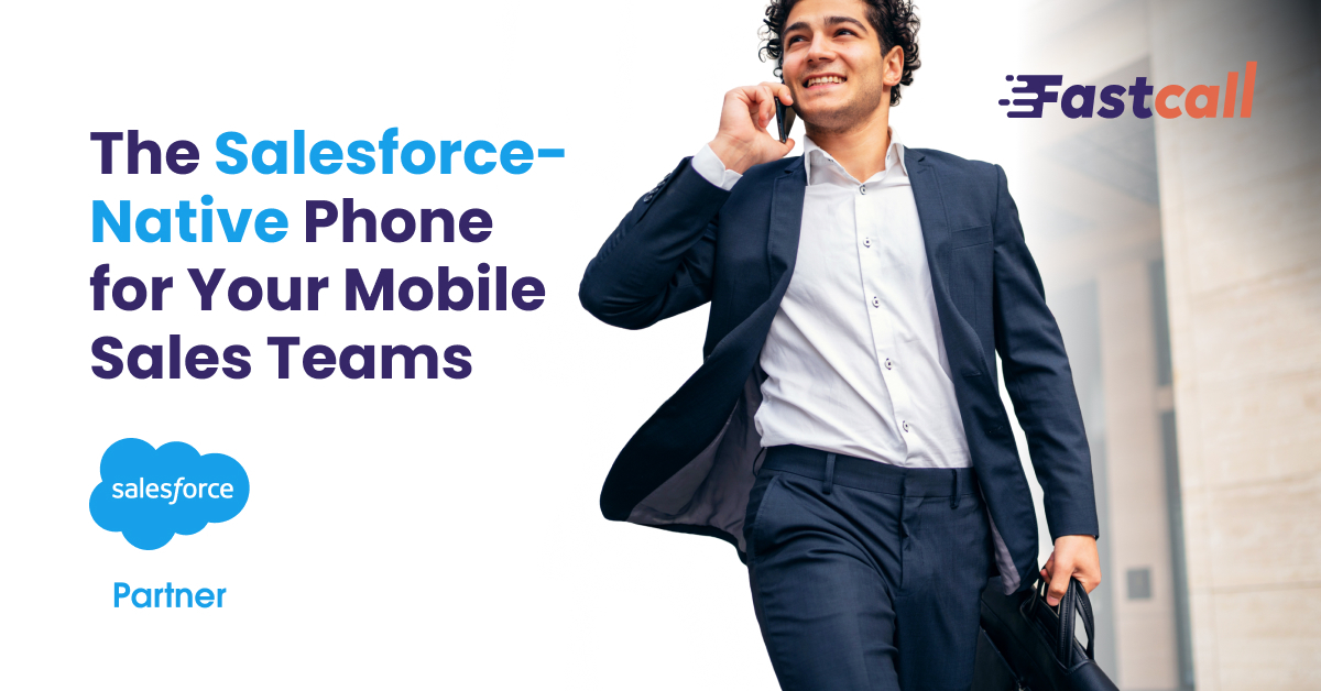 Fastcall Launches Fastcall Mobile, Bringing Native iPhone and Android Calling and SMS Into Salesforce