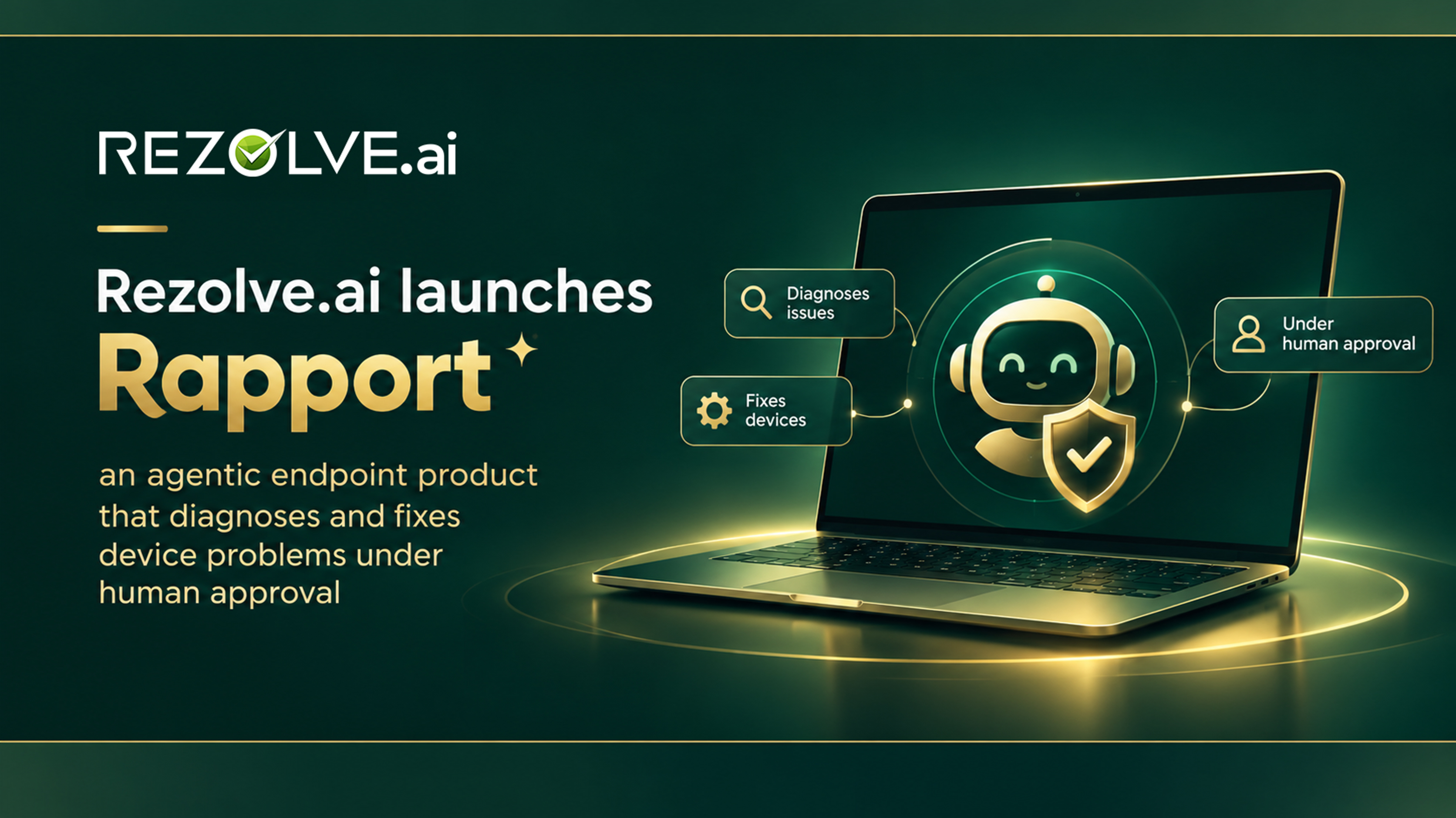 Rezolve.ai launches Rapport, an agentic endpoint product that diagnoses and fixes device problems under human approval