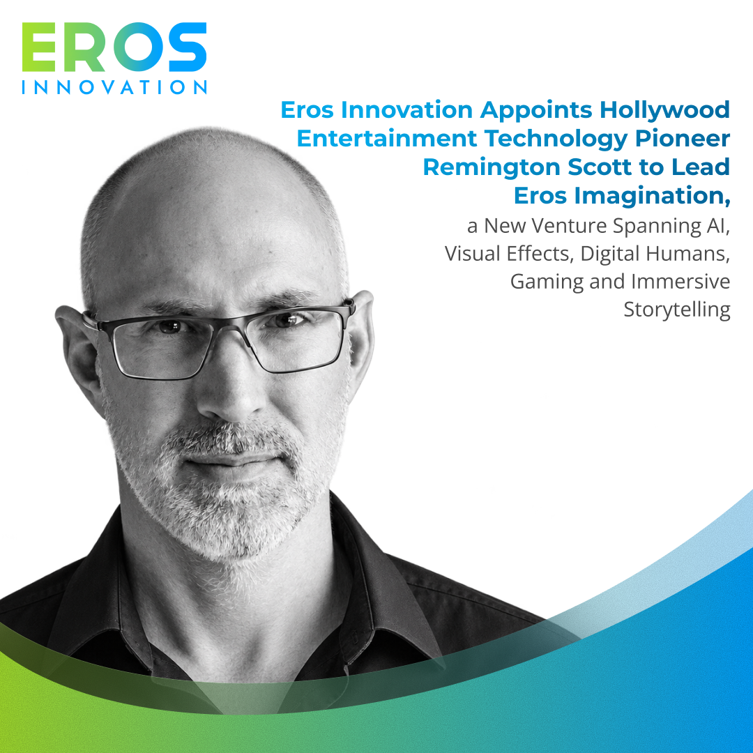 Eros Innovation Appoints Hollywood Entertainment Technology Pioneer Remington Scott to Lead Eros Imagination
