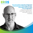 Eros Innovation Appoints Hollywood Entertainment Technology Pioneer Remington Scott to Lead Eros Imagination 