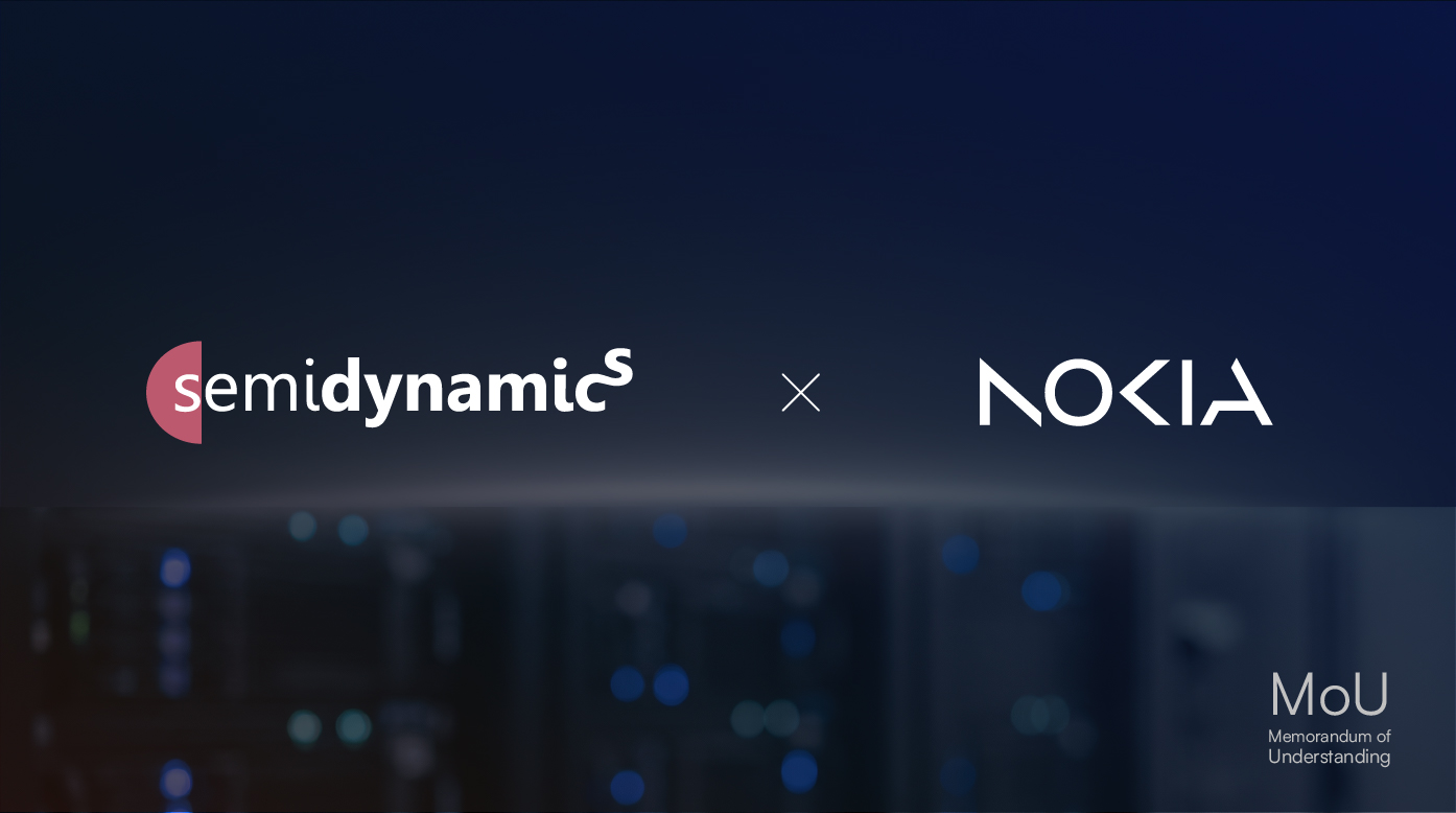 Semidynamics and Nokia Explore Collaboration to Strengthen Europe’s Sovereign AI Capabilities