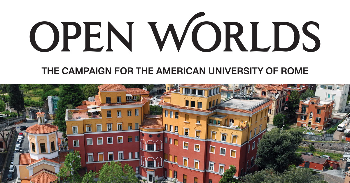 The American University of Rome Launches $10 Million Open Worlds Campaign With $6.7 Million Secured