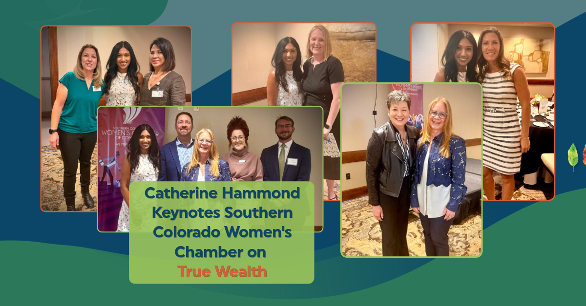Catherine Hammond Keynotes Southern Colorado Women’s Chamber on True Wealth
