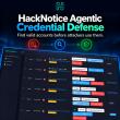 HackNotice Launches Agentic Credential Defense to Find and Invalidate Stolen Valid Accounts
